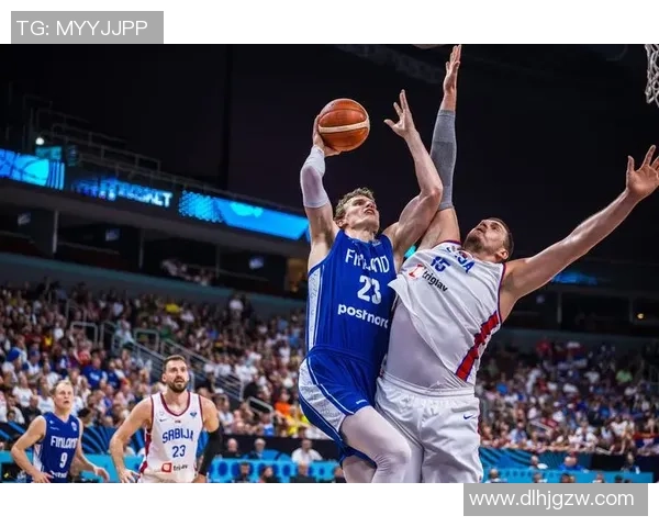 芬兰与塞尔维亚篮球对决精彩回顾与分析 芬兰与塞尔维亚篮球对决精彩回顾与分析
